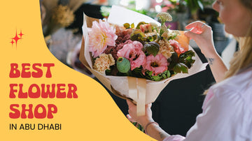 How to Find the Right Flower Shop in Abu Dhabi?